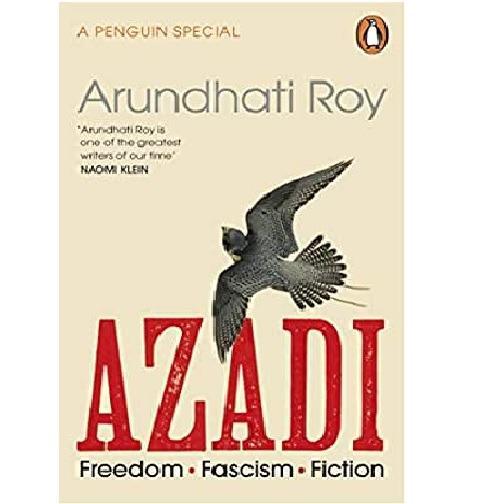 Azadi: Freedom. Fascism. Fiction. By Arundhati Roy