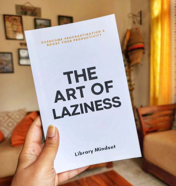 The Art Of Laziness Overcome Procrastination & Improve Your Productivity By Library Mindset KS